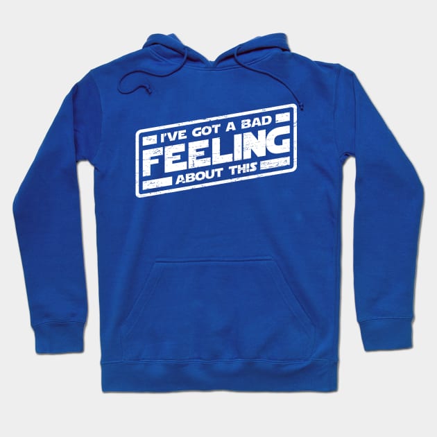 I've Got A Bad Feeling About This (worn look) Hoodie by MoviTees.com